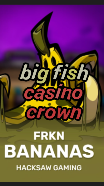 big fish casino crown-3xn3u5udepyz9m9w5iat.com